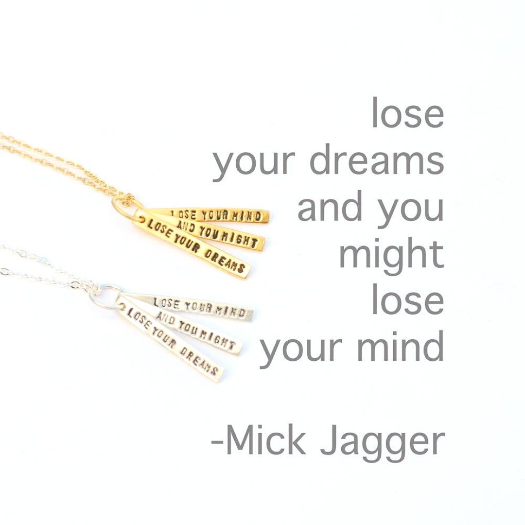 "Lose your dreams and you might lose your mind" - Mick Jagger quote necklace.
